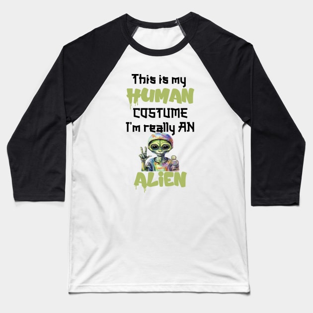 This Is My Human Custome I'm Really An Alien Baseball T-Shirt by WoodShop93